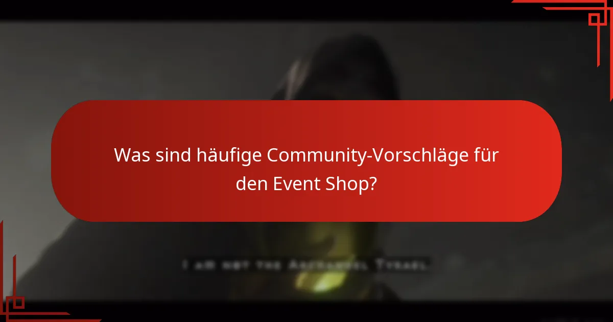 Was sind häufige Community-Vorschläge für den Event Shop?