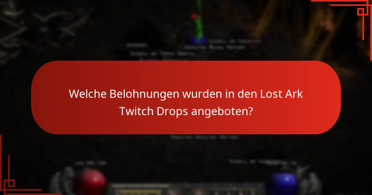 Welche Belohnungen wurden in den Lost Ark Twitch Drops angeboten?