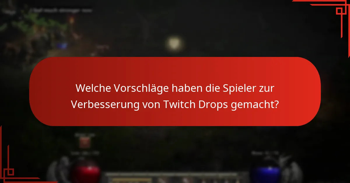 Welche Vorschläge haben die Spieler zur Verbesserung von Twitch Drops gemacht?