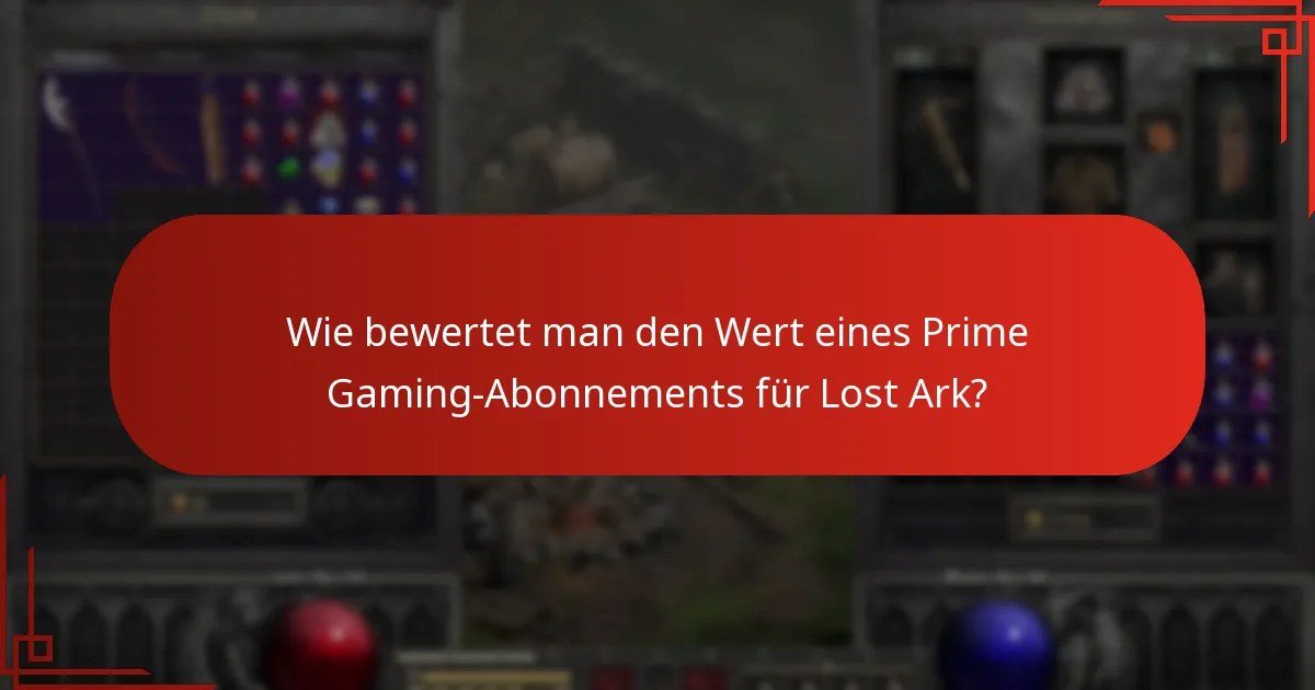 Wie bewertet man den Wert eines Prime Gaming-Abonnements für Lost Ark?